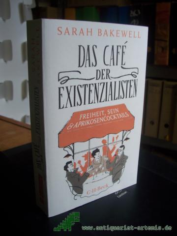 Artikelbild des Artikels “Das Café der Existenzialisten : Freiheit, Sein und Aprikosencocktails mit Jean-Paul Sartre, Simone de Beauvoir, Albert Camus, Martin Heidegger, Edmund Husserl, Karl Jaspers, Maurice Merleau-Ponty und anderen / Sarah Bakewell ; aus dem Englischen von Rita “
