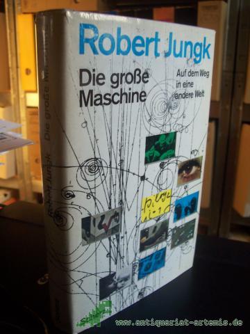 Artikelbild des Artikels “Die große Maschine : Auf d. Weg in e. andere Welt / Robert Jungk “