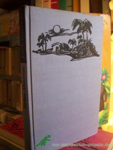 Product image of the product “Südsee-Abenteuer / Jack London. Illustrationen von Peter Muzeniek. Ins Dt. übertr. von Christine Hoeppener. Hrsg. u. mit e. Nachw. vers. von Horst Ihde ”