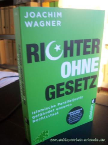 Artikelbild des Artikels “Richter ohne Gesetz : islamische Paralleljustiz gefährdet unseren Rechtsstaat ; wie Imame in Deutschland die Scharia anwenden / Joachim Wagner “