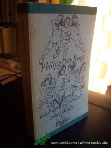 Product image of the product “Die Begier nach der Möglichkeit neuer Bilder : Briefwechsel u. Schr. zur bildenden Kunst / Philipp Otto Runge. [Hrsg., mit Einl. u. Anm. von Hannelore Gärtner] ”