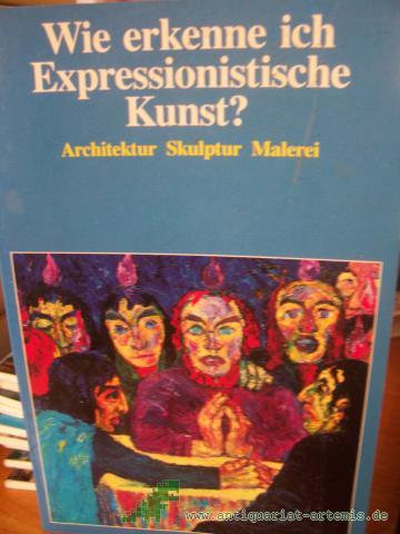 Artikelbild des Artikels “Wie erkenne ich expressionistische Kunst? : [Architektur, Skulptur, Malerei] “