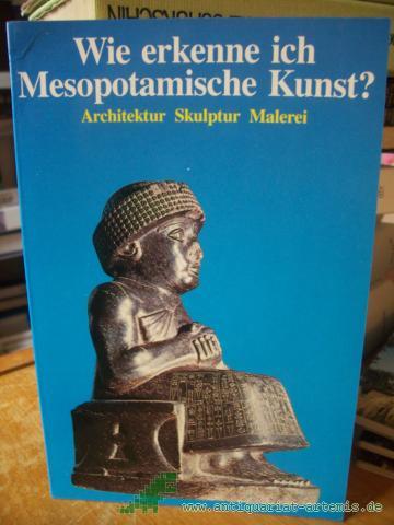 Artikelbild des Artikels “Wie erkenne ich mesopotamische Kunst? : [Architektur, Skulptur, Malerei] “
