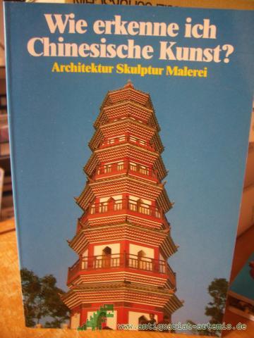 Artikelbild des Artikels “Wie erkenne ich chinesische Kunst? : [Architektur, Skulptur, Malerei] “