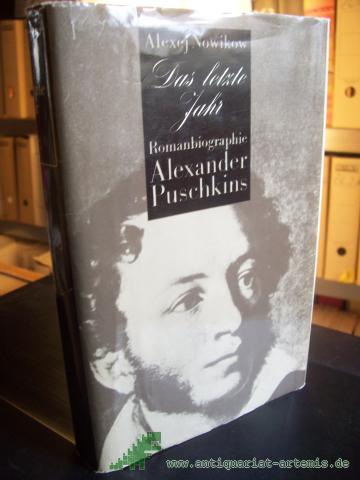 Artikelbild des Artikels “Das letzte Jahr : Romanbiographie Alexander Puschkins / Alexej Nowikow. [Aus d. Russ. übertr. von Traute u. Günther Stein] “