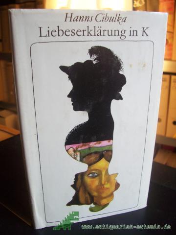 Artikelbild des Artikels “Liebeserklärung in K : Tagebuchaufzeichnungen / Hanns Cibulka “