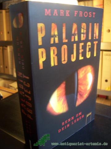 Artikelbild des Artikels “Frost, Mark: Paladin project||||Teil: [Band 1]., Renn um dein Leben “