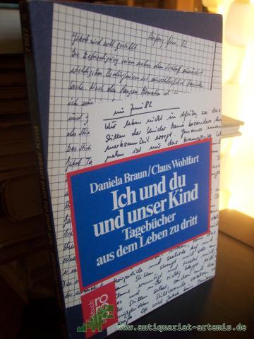 Artikelbild des Artikels “Ich und du und unser Kind : Tagebücher aus d. Leben zu dritt / Daniela Braun ; Claus Wohlfahrt “
