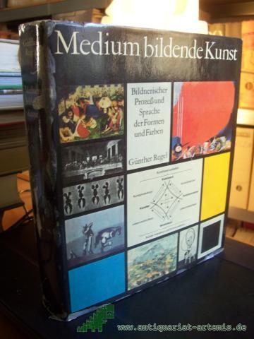 Artikelbild des Artikels “Medium bildende Kunst : bildner. Prozess u. Sprache d. Formen u. Farben / Günther Regel “