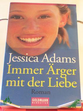 Artikelbild des Artikels “Immer Ärger mit der Liebe : Roman / Jessica Adams. Aus dem Engl. von Antje Althans “