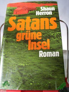 Product image of the product “Satans grüne Insel / Shaun Herron. Einzig berecht. Übers. aus d. Engl. Dt. von Kurt Heinrich Hansen ”