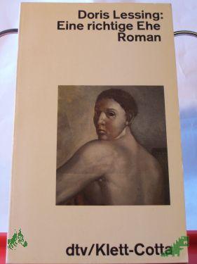 Product image of the product “Eine richtige Ehe : Roman / Doris Lessing. Dt. von Karin Kersten u. Iris Wagner ”