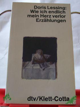 Product image of the product “Wie ich endlich mein Herz verlor : Erzählungen / Doris Lessing ”