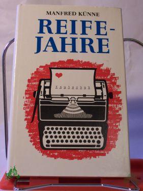 Product image of the product “Reifejahre : Roman / Manfred Künne ”