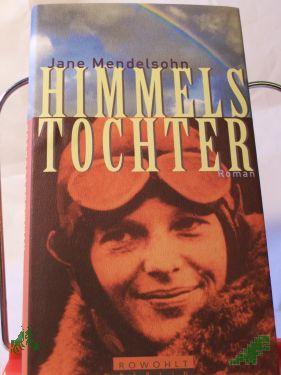 Product image of the product “Himmelstochter : Roman / Jane Mendelsohn. Dt. von Irene Rumler ”