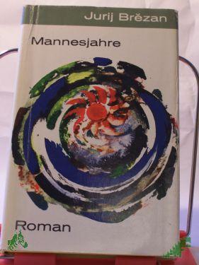 Product image of the product “Mannesjahre : Roman / Jurij Brezan ”