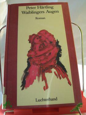 Product image of the product “Waiblingers Augen : Roman / Peter Härtling ”