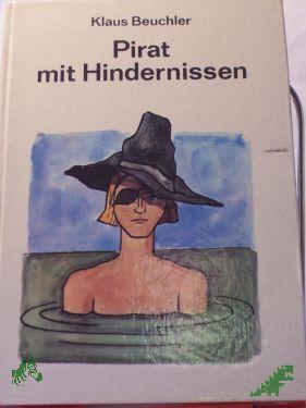 Product image of the product “Pirat mit Hindernissen / Klaus Beuchler. Illustrationen von Heinz Hanschick ”