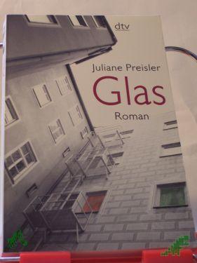 Product image of the product “Glas : Roman / Juliane Preisler. Aus dem Dän. von Walburg Wohlleben ”