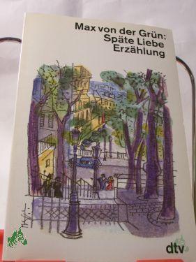 Product image of the product “Späte Liebe : Erzählung / Max von der Grün ”
