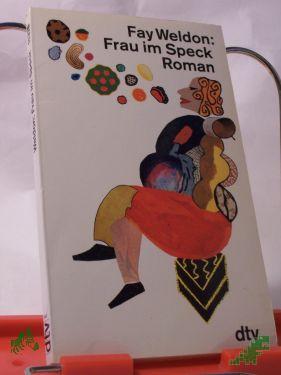 Product image of the product “Frau im Speck : Roman / Fay Weldon. Dt. von Ingrid Dressler-Lewis ”