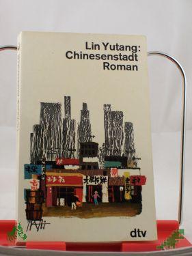 Product image of the product “Chinesenstadt : Roman / Yutang Lin. Übers. v. Leonore Schlaich ”