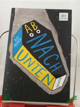 Artikelbild des Artikels “Ab nach unten : Roman / Ray French. Dt. von Martin Ruben Becker “
