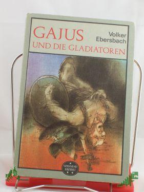 Product image of the product “Gajus und die Gladiatoren / Volker Ebersbach ”