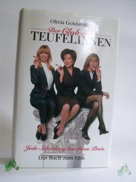 Product image of the product “Der Club der Teufelinnen : Roman / Olivia Goldsmith. Aus dem Ame ”