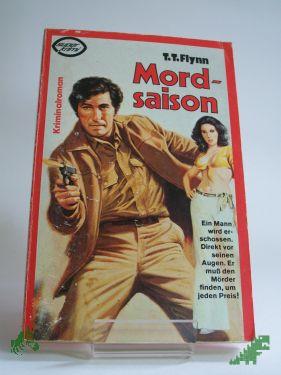 Product image of the product “Mordsaison : Kriminalroman / von T. T. Flynn ”