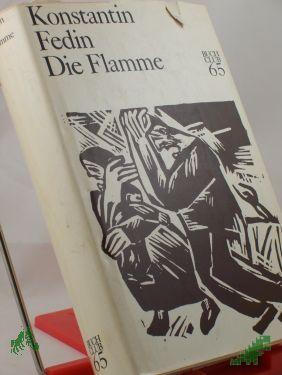 Product image of the product “Die Flamme : Roman / Konstantin Fedin. Aus d. Russ. übers. v. Georg Schwarz ”