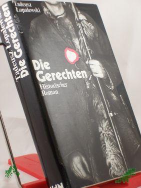Product image of the product “Die Gerechten : Roman über d. Jahr 1863 / Tadeusz Lopalewski. Aus d. Poln. übertr. von Kurt Kelm ”
