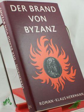 Product image of the product “Der Brand von Byzanz : Roman / Klaus Herrmann ”