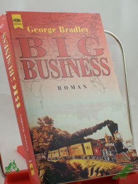 Product image of the product “Big Business : Roman / George Bradley. Aus dem Amerikan. von Rainer Lehmann ”