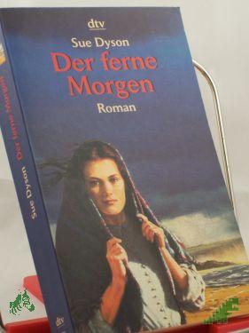Artikelbild des Artikels “Der ferne Morgen : Roman / Sue Dyson. Dt. von Isabella Nadolny “