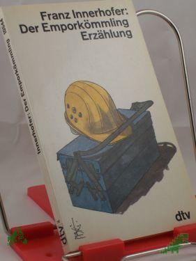 Artikelbild des Artikels “Der Emporkömmling : Erzählung / Franz Innerhofer “