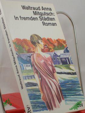 Artikelbild des Artikels “In fremden Städten : Roman / Waltraud Anna Mitgutsch “