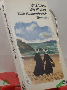 Product image of the product “Die Pforte zum Himmelreich : heiterer Roman / Una Troy. Dt. von Dorothea Gotfurth ”