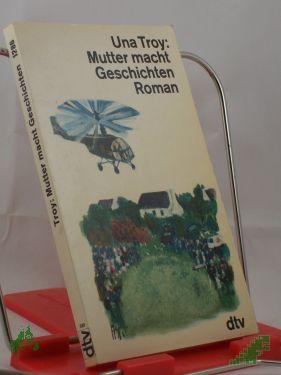 Product image of the product “Mutter macht Geschichten : Roman / Una Troy. Dt. von Susanne Lepsius ”