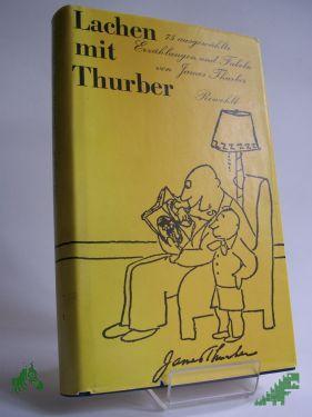 Product image of the product “Lachen mit Thurber : 75 ausgew. Erzählungen u. Fabeln / James Thurber. Aus d. Amerikan. übertr. von Peter Dülberg u.a. Mit e. Vorw. von Reinhard Lettau ”