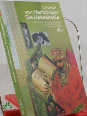 Product image of the product “Die Liebeskopie und andere Herzensergiessungen eines sehnsüchtigen Schreibwarenhändlers / Joseph von Westphalen ”