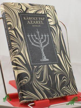 Artikelbild des Artikels “Azarel : Roman / Karoly Pap. Aus d. Ungar. von Friederika Schag “