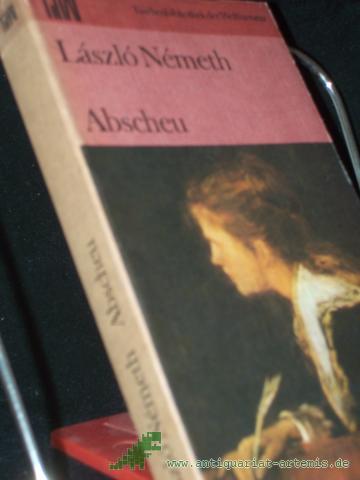 Product image of the product “Abscheu : Roman / Laszlo Nemeth. Dt. von Elemer Schag u. Charlotte Ujlaki ”