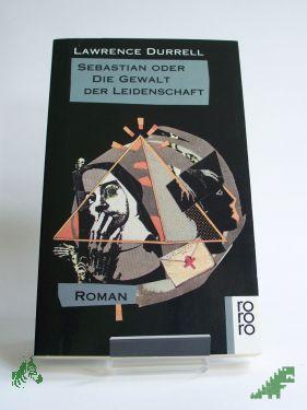 Product image of the product “Sebastian oder die Gewalt der Leidenschaft : Roman / Lawrence Durrell. Dt. von Susanne Lepsius ”