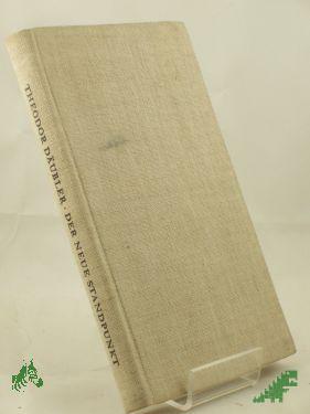 Product image of the product “Der neue Standpunkt / Theodor Däubler. Hrsg. u. eingel. von Fritz Löffler ”