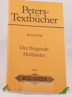 Product image of the product “Der fliegende Holländer : romant. Oper in 3 Aufz. ; Textbuch / Text vom Komp.: Richard Wagner ”