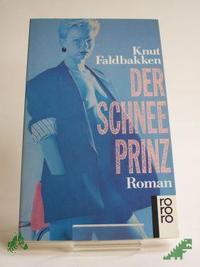 Artikelbild des Artikels “Der Schneeprinz : Roman / Knut Faldbakken. Aus dem Norweg. von Gabriele Haefs “