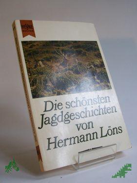 Product image of the product “Die schönsten Jagdgeschichten / Hermann Löns. Mit e. Einl. von Jeanette Stürzlinger u. Worterklärungen von A - Z im Anh ”