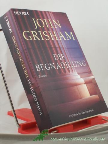 Artikelbild des Artikels “Die Begnadigung : Roman / John Grisham. Aus dem Amerikan von Bernhard Liesen... “