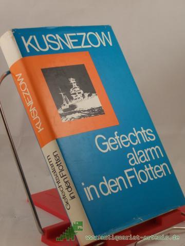 Product image of the product “Gefechtsalarm in den Flotten / N. G. Kusnezow. Die Übers. aus d. Russ. besorgte Hans-Joachim Lambrecht ”